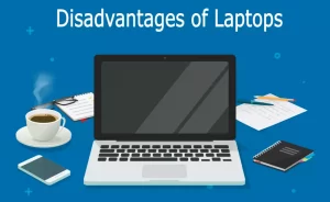 Top disadvantages of laptops